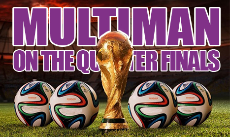 MULTIMAN Fri: World Cup Quarter Final Double