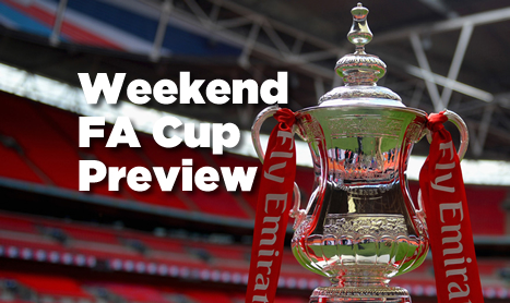 FA Cup Weekend Preview