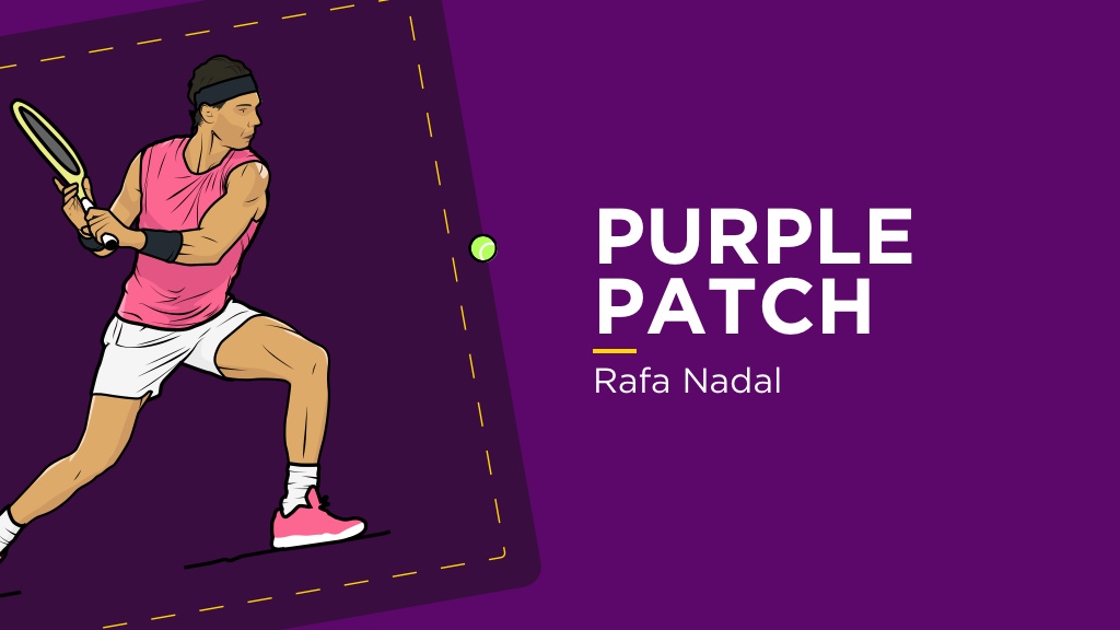 PURPLE PATCH: Rafa Nadal