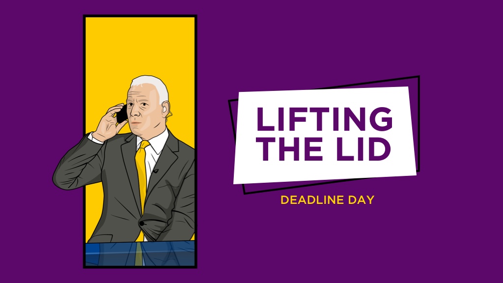 LIFTING THE LID: Deadline Day