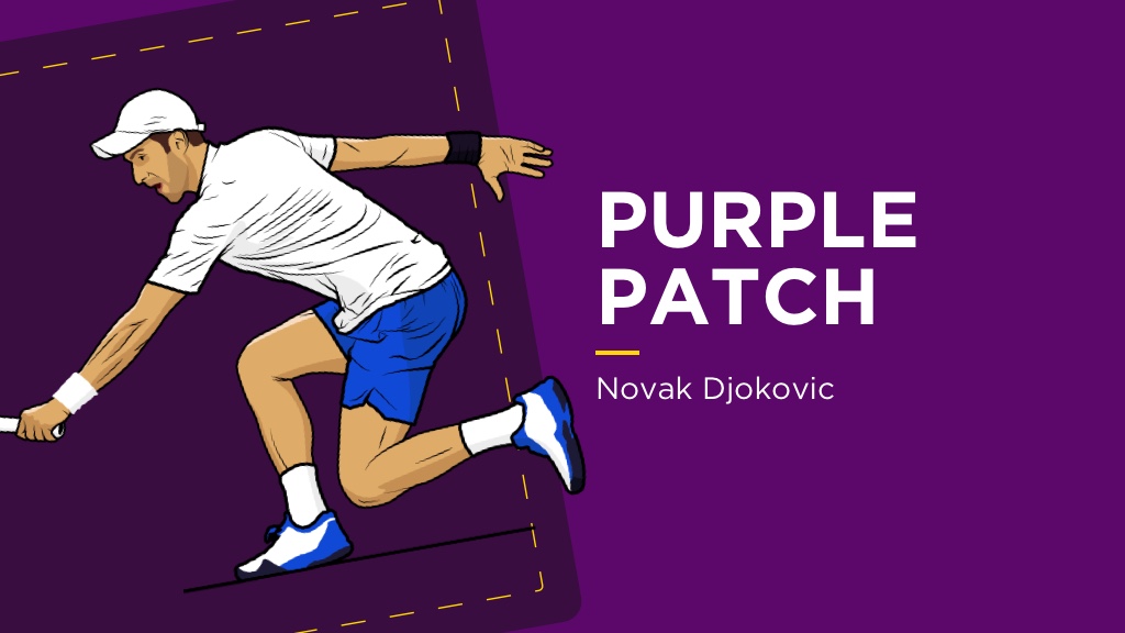 PURPLE PATCH: Novak Djokovic