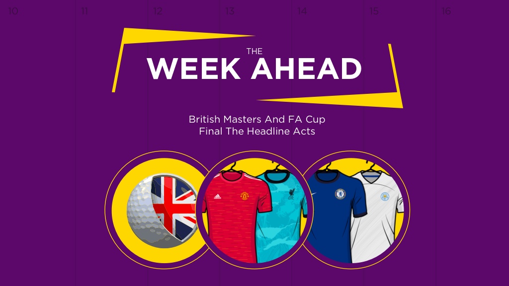 WEEK AHEAD: British Masters And FA Cup Final The Headline Acts