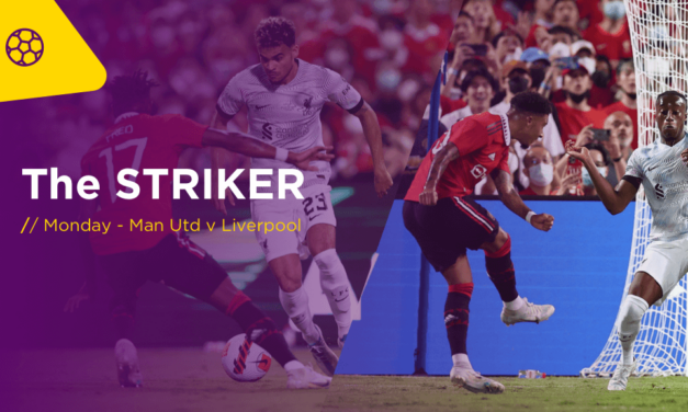 THE STRIKER Mon: MAN U v LIVERPOOL preview