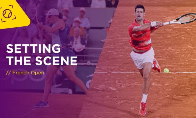 SETTING THE SCENE: The French Open