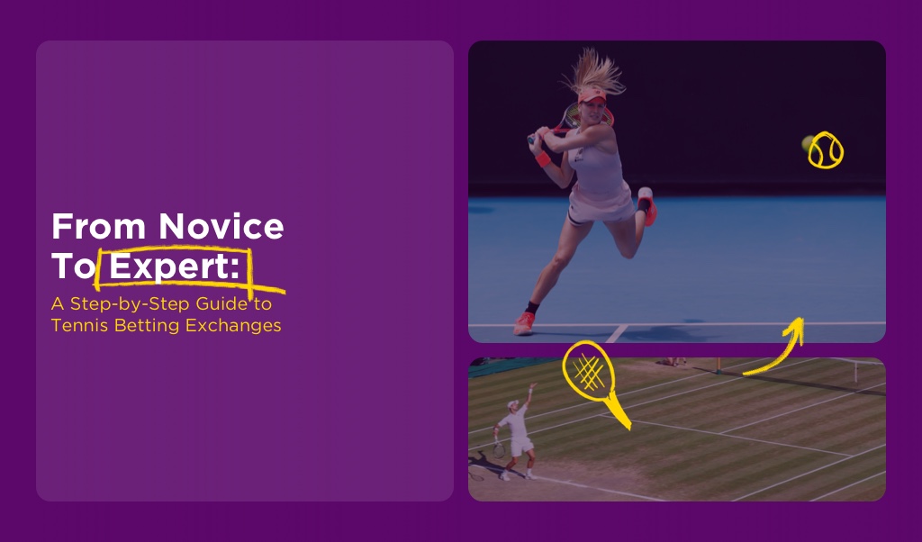 From Novice to Expert: A Step-by-Step Guide to Tennis Betting Exchanges