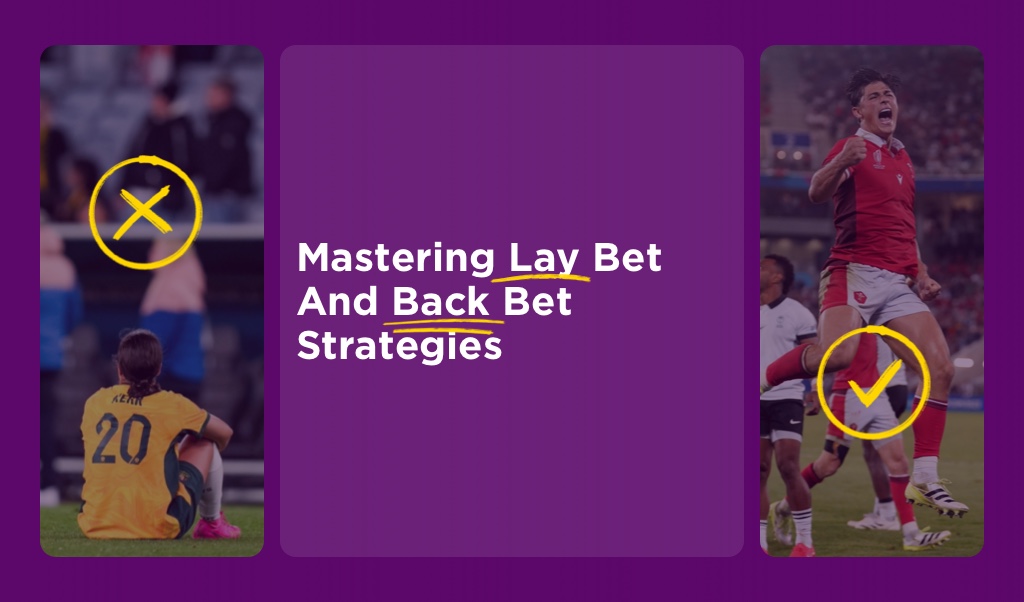Mastering Lay Bet and Back Bet Strategies
