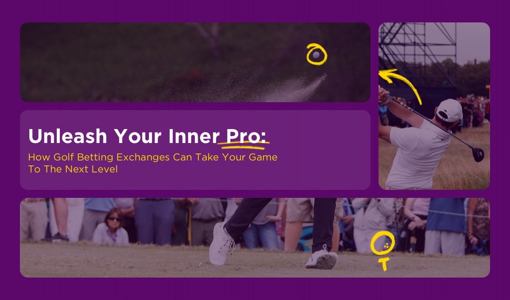 Unleash Your Inner Pro: How Golf Betting Exchanges Can Take Your Game to the Next Level