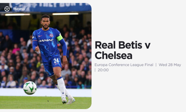 THE ULTRA Weds: REAL BETIS v CHELSEA