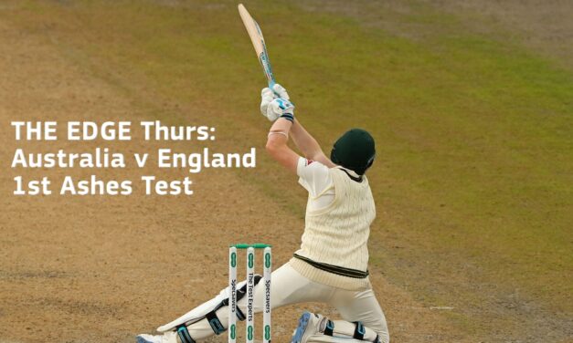 THE EDGE Thurs: Australia v England 1st Ashes Test